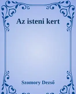 Svetová beletria Az isteni kert - Dezső Szomory