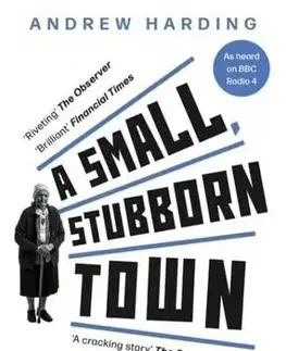 Fejtóny, rozhovory, reportáže A Small, Stubborn Town - Andrew Harding