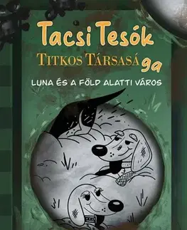 Dobrodružstvo, napätie, western TacsiTesók Titkos Társasága 2. - Luna és a föld alatti város - Gábor Bessenyei