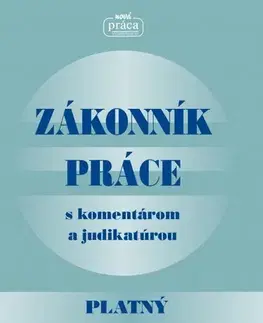 Pracovné právo Zákonník práce s komentárom a judikatúrou platný od 1. septembra 2022 - Kolektív autorov