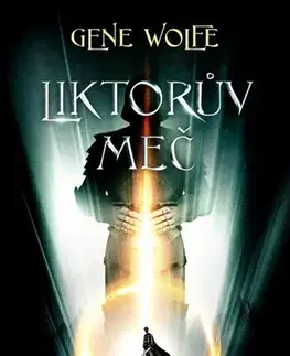 Sci-fi a fantasy Kniha nového slunce 3: Liktorův meč - Gene Wolfe