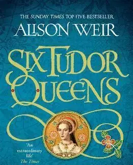 Historické romány Six Tudor Queens: Katharine Parr, The Sixth Wife - Alison Weir