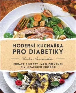 Zdravá výživa, diéty, chudnutie Moderní kuchařka pro diabetiky - Pavla Janovská