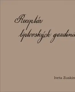Slovenská Receptár liptovských gazdiniek - Iveta Zuskinová