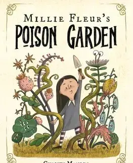 Pre deti a mládež - ostatné Millie Fleurs Poison Garden - Christy Mandin