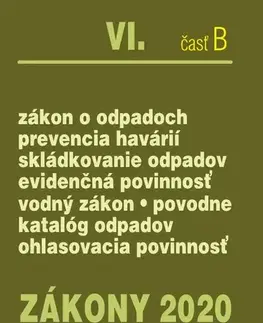 Zákony, zbierky zákonov Zákony 2020 VI. B - Odpadové a vodné hospodárstvo – Úplné znenie k 1.1.2020 (Zákon o odpadoch, Skládkovanie odpadov, Prevencia havárií, Zálohovanie obalov, Vodný zákon, Povodne) - Kolektív autorov