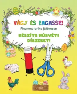 Pre deti a mládež - ostatné Vágj és ragassz! - Készíts húsvéti díszeket! - Finommotorika játékosan