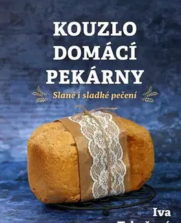 Kuchárky - ostatné Kouzlo domácí pekárny - Iva Trhoňová
