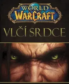 Sci-fi a fantasy Vlčí srdce - World of Warcraft - Richard A. Knaak