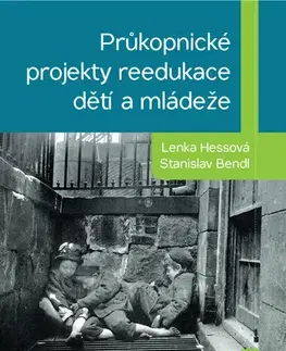 Pedagogika, vzdelávanie, vyučovanie Průkopnické projekty reedukace dětí a mládeže - Lenka Hessová