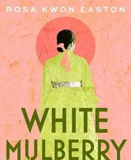 Historické romány White Mulberry - Rosa Kwon Easton