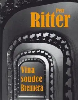 Detektívky, trilery, horory Vina soudce Brennera - Petr Ritter