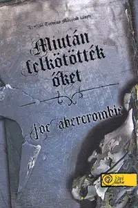 Beletria - ostatné Miután felkötötték őket - Joe Abercrombie,Gergely Kamper,Ildikó A. Katona
