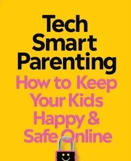 Psychológia, etika Tech-Smart Parenting - Catherine Knibbs