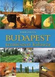 Prírodné vedy - ostatné Budapest természeti kalauza - Bajor Zoltán