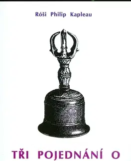 Východné náboženstvá Tři pojednání o zen-buddhismu - Róši P. Kapleau