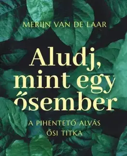 Zdravie, životný štýl - ostatné Aludj, mint egy ősember - Merijn van de Laar