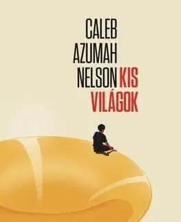 Svetová beletria Kis világok - Caleb Azumah Nelson,Zoltán Pék