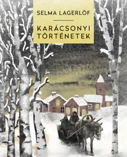 Svetová beletria Karácsonyi történetek - Selma Lagerlöfová