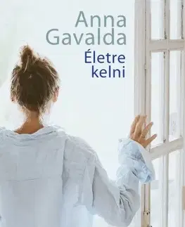 Svetová beletria Életre kelni - Anna Gavalda