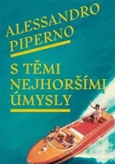 Beletria - ostatné S těmi nejhoršími úmysly - Alessandro Piperno