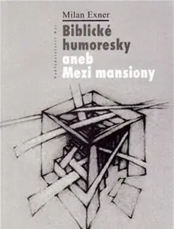 Česká beletria Biblické humoresky aneb Mezi mansiony - Milan Exner