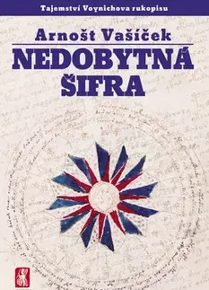 Mystika, proroctvá, záhady, zaujímavosti Nedobytná šifra - Arnošt Vašíček