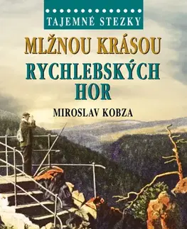Cestopisy Tajemné stezky: Mlžnou krásou Rychlebských hor - Miroslav Kobza