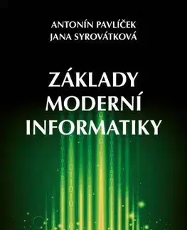 Počítačová literatúra - ostatné Základy moderní informatiky - Antonín Pavlíček,Jana Syrovátková