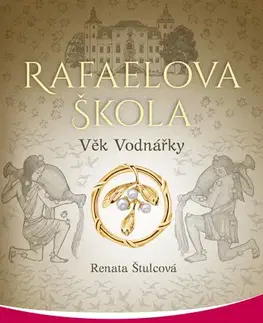 Romantická beletria Rafaelova škola: Věk Vodnářky - Renata Štulcová