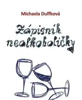 Skutočné príbehy Zápisník nealkoholičky - Pět let na suchu - Michaela Duffková