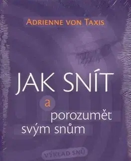 Ezoterika - ostatné Jak snít a porozumět svým snům - Adrienne von Taxis