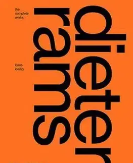 Dizajn, úžitkové umenie, móda Dieter Rams - The Complete Works - Klaus Klemp