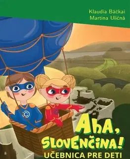 Slovenčina pre cudzincov Aha, slovenčina! Učebnica pre deti cudzincov a krajanov - Martina Uličná,Klaudia Báčkaiová