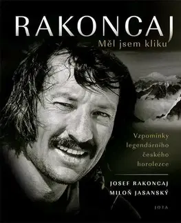 Fejtóny, rozhovory, reportáže Rakoncaj: Měl jsem kliku - Miloň Jasanský,Josef Rakoncaj