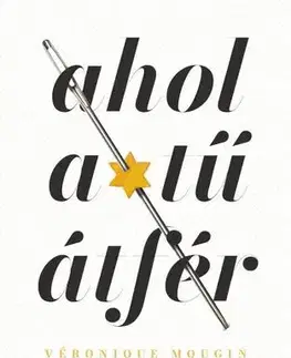 Svetová beletria Ahol a tű átfér - Véronique Mouginová,Ágnes Tótfalusi