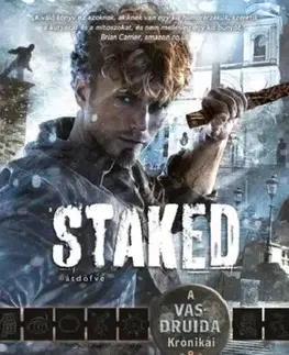 Sci-fi a fantasy Staked - Átdöfve (A Vasdruida Krónikái 8.) - Kevin Hearne,Pál Kádár