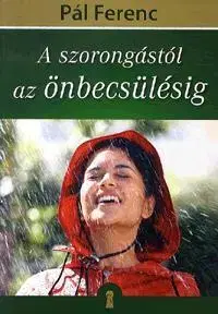 Odborná a náučná literatúra - ostatné A szorongástól az önbecsülésig - Ferenc Pál