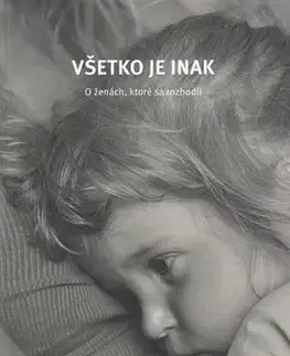 Skutočné príbehy Všetko je inak - Mária Demeterová,Mária Raučinová