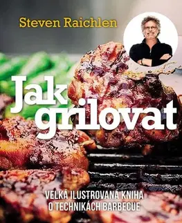 Grilovanie, Wok Jak grilovat 3. vydání - Steven Raichlen