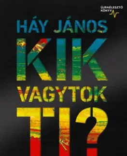 Literárna veda, jazykoveda Kik vagytok ti? - Kötelező magyar irodalom - Újraélesztő könyv - János Háy