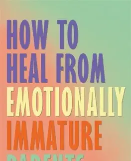 Motivačná literatúra How to Heal from Emotionally Immature Parents - Sian Morgan-Crossley
