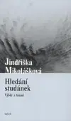 Česká poézia Hledání studánek - Jindřiška Mikolášková