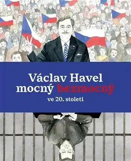 História Václav Havel – mocný bezmocný ve 20. Století - Martin Vopěnka