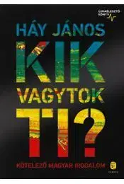 Pre deti a mládež - ostatné Kik vagytok ti? - Kötelező magyar irodalom - Újraélesztő könyv - János Háy