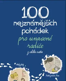 Rozprávky 100 nejznámnějších pohádek pro unavené rodiče: z celého světa - Michaela Tychtlová