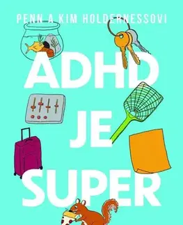 Psychológia, etika ADHD je super - Penn Holderness,Kim Holderness,Marek Čtrnáct