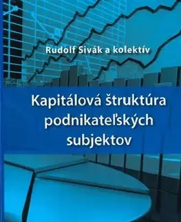 Podnikanie, obchod, predaj Kapitálová štruktúra podnikateľských subjektov - Kolektív autorov,Rudolf Sivák