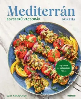 Kuchárky - ostatné Mediterrán konyha - Egyszerű vacsorák - 125 finom és egészséges fogás - Suzy Karadsheh