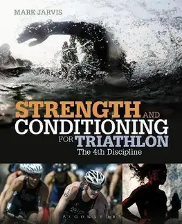 Všeobecne o športe Strength and Conditioning for Triathlon - Mark Jarvis